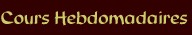 Cours Hebdomadaires